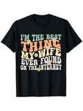 Men's T-Shirt Im The Best Thing My Wife Ever Found On The Internet Whimsical Retro Style Typography Black T Shirt