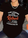 Women's T-Shirt The Legend Has Officially Retired Statement With Consulting Phrase Shirt