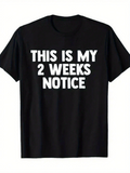 Men's T-Shirt This Is My 2 Weeks Notice Bold White Lettering Statement T Shirt