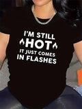 Women's T-Shirt Im Still Hot Funny Slogan In Bold White Lettering Shirt