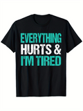Men's T-Shirt Everything Hurts And Im Tired Distressed Bold Lettering Text T Shirt