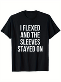 Men's T-Shirt I Flexed And The Sleeves Stayed On Bold White Lettering Statement T Shirt