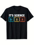 Men's T-Shirt Its Science Periodic Table Elements Parody Design T Shirt