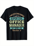 Men's T-Shirt I Never Dreamed Super Cool Office Manager With Motivational Text Design