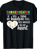 Men's T-Shirt If You Think My Hands Are Full Colorful Heart With Small Hands Paraeducator