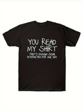 Men's T-Shirt You Read My Shirt That Is Enough Social Interaction For One Day Shirt