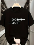 Men's T-Shirt Dont Quit Motivational Message With Simple Clean Typography T Shirt
