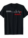 Men's T-Shirt Annnd Im Back Bold Text With Heartbeat Line Print