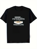 Men's T-Shirt Shhh Im Watching Wrestling Ring Surrounded By Bold Typography Wrestling