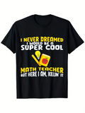 Men's T-Shirt I Never Dreamed Super Cool Math Teacher Here Killin It Classic Stationery