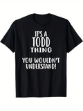 Men's T-Shirt Its A Todd Thing You Wouldnt Understand Bold Statement Typography Shirt