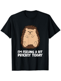 Men's T-Shirt Im Feeling A Bit Prickly Today Playful Cute Hedgehog With Soft Brown Fur