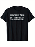 Men's T-Shirt I May Look Calm But In My Head I Have Pinched You Three Times Statement Black Shirt
