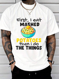 Men's T-Shirt First I Eat Mashed Potatoes With Butter In A Blue Ceramic Bowl