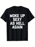 Men's T-Shirt Woke Up Sexy As Hell Again Bold Statement Morning Mood TShirt