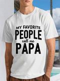 Men's T-Shirt My Favorite People Call Me Papa Bold Text Being Read