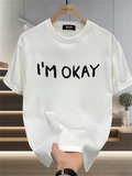 Men's T-Shirt Im Okay Handwritten Letters On Minimalist White Cotton Shirt