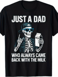 Men's T-Shirt Just A Dad With Milk Holding Skeleton Wearing Sunglasses And Cap
