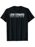 Men's T-Shirt Look Forward Dont Look Back Inspirational Message On Solid Black Shirt