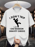 Men's T-Shirt I Dont Trip Random Gravity Checks With Falling Stick Figure Person