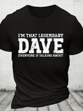 Men's T-Shirt Im That Legendary Everyone Is Talking About Bold Grunge Text Dave