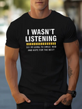 Men's T-Shirt I Wasnt Listening Simple Modern Letters Statement T Shirt