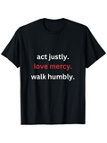 Men's T-Shirt Act Justly Love Mercy Walk Humbly Minimalist Bold Motivational Text T Shirt