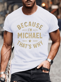 Men's T-Shirt Because I Am Michael Thats Why Minimalist Bold Letter Design
