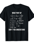 Men's T-Shirt What Part Of Mathematical Equations Formulas And Graphs Science Theme