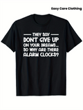 Men's T-Shirt They Say Dont Give Up On Your Dreams Why Are There Alarm Clocks Black Cotton T Shirt