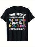 Men's T-Shirt Some People Only Dream Of Meeting Their Favorite Musicians I Teach Mine Colorful Notes Around Musical Quote