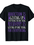 Men's T-Shirt Addiction Is Giving Up Recovery Is Giving Up Everything For Recovery Quote