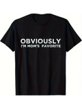 Men's T-Shirt Obviously Im Moms Favorite Statement On Solid Cotton Fabric Shirt