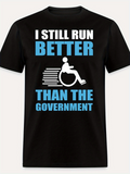 Men's T-Shirt I Still Run Better Than The Government With Dynamic Wheelchair Graphic