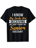 Men's T-Shirt I Know My Looks Are Deceiving Senior Discount Humorous Slogan Typography T Shirt