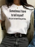 Men's T-Shirt Sometimes I Have To Tell Myself Its Just Not Worth The Jail Time Statement Text Tee