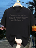Men's T-Shirt Im Not Abrasive Just Really Really Really Blunt Statement Shirt