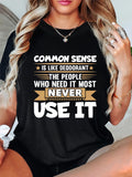 Women's T-Shirt Common Sense Like Deodorant Bold Statement With Emphasized Large Typography T Shirt