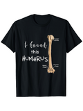 Men's T-Shirt I Found This Humerus Realistic Labeled Bone Drawing On Black Shirt