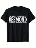 Men's T-Shirt Im That Legendary Everyone Is Talking About Desmond