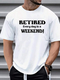 Men's T-Shirt Retired Every Day Is A Weekend Positive White Relaxed T Shirt