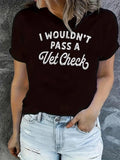 Women's T-Shirt I Wouldnt Pass A Vet Check Bold Lettered Statement Tee