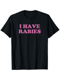 Men's T-Shirt I Have Rabies Bright Pink Block Bold Lettering Statement
