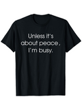 Men's T-Shirt Unless Its About Peace Im Busy Minimalistic Statement Typography Black Shirt