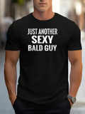 Men's T-Shirt Just Another Sexy Bald Guy Bold White Letters On Plain Cotton Fabric T Shirt