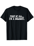 Men's T-Shirt First Of All I Am A Delight Statement White Text Bold Black Shirt