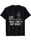 Men's T-Shirt Well Thats Not Right Stick Figure With Left Direction Sign