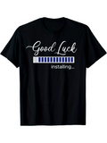 Men's T-Shirt Good Luck Progress Bar Loading Installing Message