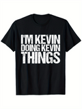 Men's T-Shirt Im Kevin Doing Kevin Things Bold White Lettering Distressed Grunge Style Front T Shirt