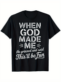 Men's T-Shirt When God Made Me Grinned And Said This Will Be Fun Text Tee